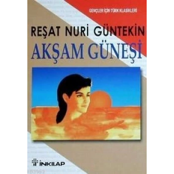 Akşam Güneşi İnce - Reşat Nuri Güntekin - İnkılap Yayınları