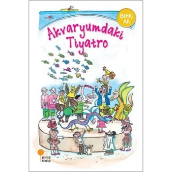 Akvaryumdaki Tiyatro - Behiç Ak - Günışığı Kitaplığı