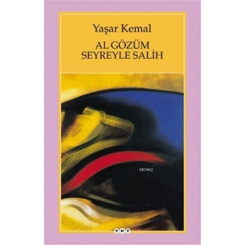 Al Gözüm Seyreyle Salih - Yaşar Kemal - Yapı Kredi Yayınları
