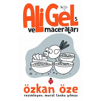 ALİ GEL VE MACERALARI 5- Özkan Öze - Uğurböceği Yayınları