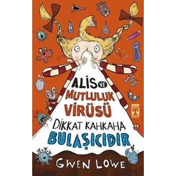 Alis ve Mutluluk Virüsü-Dikkat Kahkaha Bulaşıcıdır-Timaş Okul-Gwen Lowe