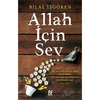 Allah İçin Sev - Bilal İşgören - Nesil Yayınları