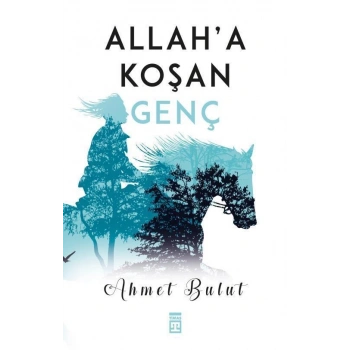 Allah’a Koşan Genç - Ahmet Bulut - Timaş Yayınları