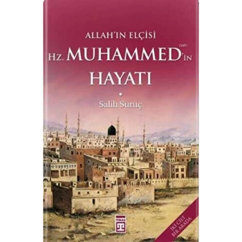 Allah’ın Elçisi Hz. Muhammed’in Hayatı (1-2 Tek Cilt) - Salih Suruç - Timaş Yayınları