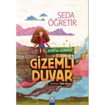 Alyanın Dünyası-Gizemli Duvar-Seda Öğretir-Altın Kitaplar