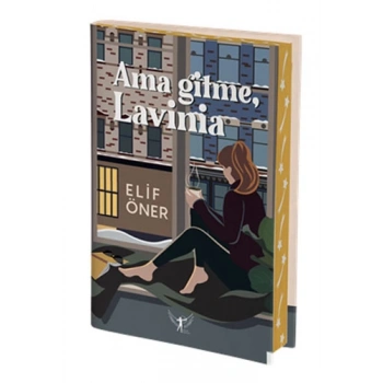 Ama Gitme Lavinia (Ciltli) - Elif Öner - Artemis Yayınları