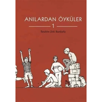 Anılardan Öyküler 1 - İbrahim Zeki Burdurlu - Tudem Yayınları