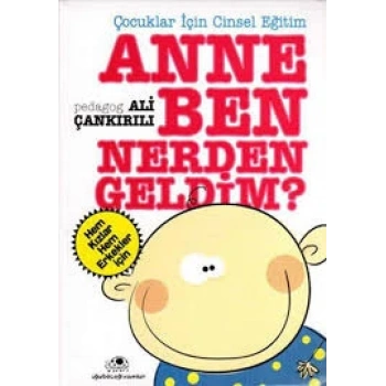 Anne Ben Nereden Geldim - Ali Çankırılı - Uğurböceği Yayınları