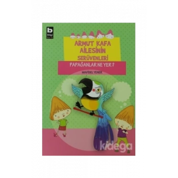Armut Kafa Ailesi 3- Papağanlar Ne Yer - Mavisel Yener - Bilgi Yayınevi