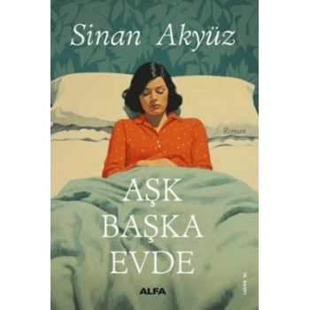 AŞK BAŞKA EVDE SİNAN AKYÜZ / ALFA YAYINLARI