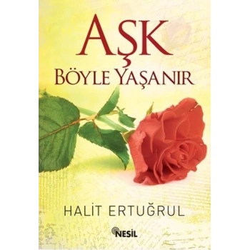 Aşk Böyle Yaşanır - Halit Ertuğrul - Nesil Yayınları