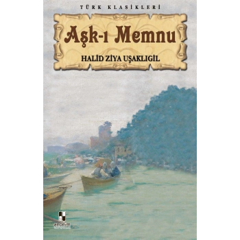 Aşk-ı Memnu - Halid Ziya Uşaklıgil - Anonim Yayınları