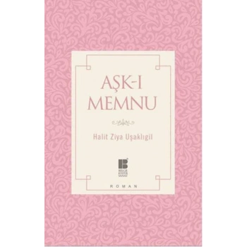 Aşk-ı Memnu - Halid Ziya Uşaklıgil - Bilge Kültür Sanat Yayınları