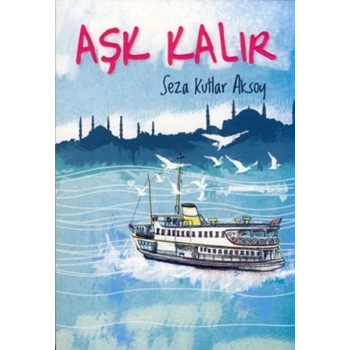 Aşk Kalır - Seza Kutlar Aksoy - Tudem Yayınları