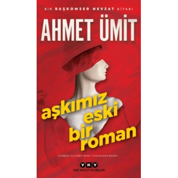 Aşkımız Eski Bir Roman - Ahmet Ümit - Yapı Kredi Yayınları