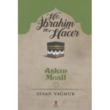 Aşkın Meali 2 :Hz. İbrahim ve Hacer - Sinan Yağmur - Kapı Yayınları