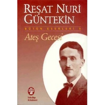 Ateş Gecesi - Reşat Nuri Güntekin - inkılap Yayınları