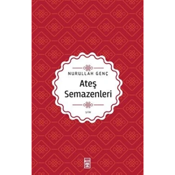 Ateş Semazenleri - Nurullah Genç - Timaş Yayınları