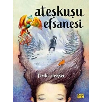 Ateşkuşu Efsanesi - Femke Dekker - Carpediem Yayınları