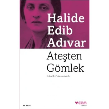 Ateşten Gömlek - Halide Edib Adıvar - Can Yayınları