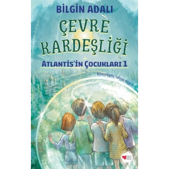 Atlantisin Çocukları-1-Çevre Kardeşliği-Bilgin Adalı - Can Çocuk Yayınları