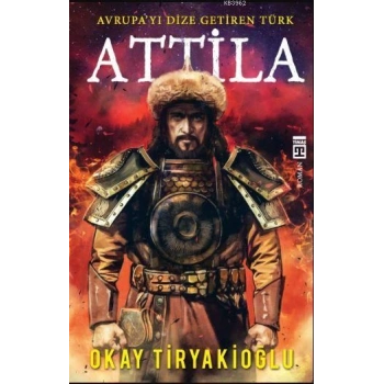Attila - Okay Tiryakioğlu - Timaş Yayınları