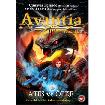 Avantia Günlükleri 4 : Ateş ve Öfke - Adam Blade - Beyaz Balina Yayınları