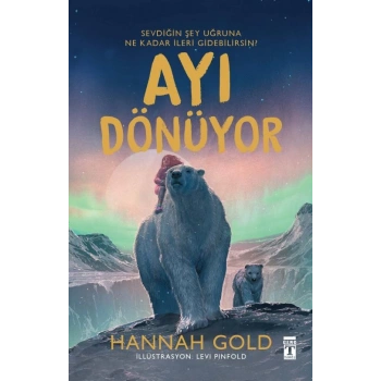 Ayı Dönüyor-Hannah Gold-(Ciltli Şömizli)-Genç Timaş Yayınları