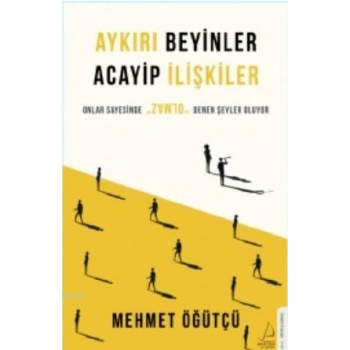 Aykırı Beyinler Acayip İlişkiler-Mehmet Öğütçü-Destek Yayınları
