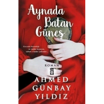 Aynada Batan Güneş - Ahmed Günbay Yıldız - Timaş Yayınları