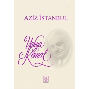 Aziz İstanbul - Yahya Kemal Beyatlı - İstanbul Fetih Cemiyeti Yayınları