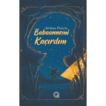 Babaannemi Kaçırdım - Jerome Poncin - Q Yayınları