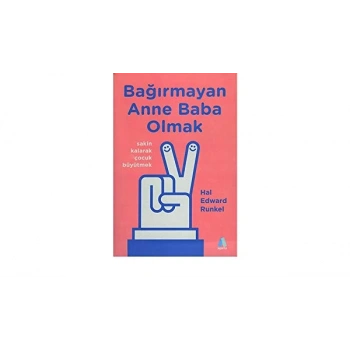 Bağırmayan Anne Baba Olmak-Hal Edward Runkel-Aganta Kitap