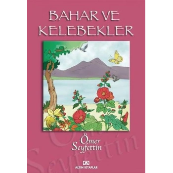 BAHAR VE KELEBEKLER  / Ö.SEYFETTİN / ALTIN YAYINLARI