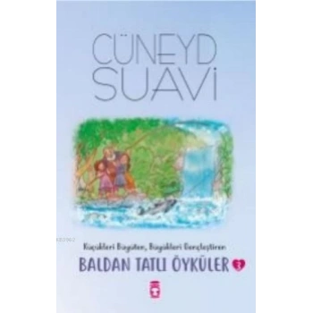 Baldan Tatlı Öyküler 3 - Cüneyt Suavi - Timaş Çocuk Yayınları