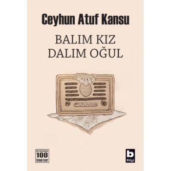 Balım Kız Dalım Oğul - Ceyhun Atuf Kansu - Bilgi Yayınevi