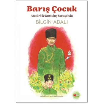 Barış Çocuk - Atatürkle Kurtuluş Savaşında - Bilgin Adalı - Can Çocuk