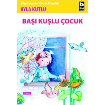 Başı Kuşlu Çocuk - Ayla Kutlu - Bilgi Yayınevi