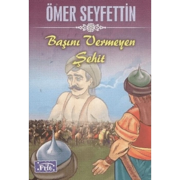 Başını Vermeyen Şehit - Ömer Seyfettin - Parıltı Yayınları