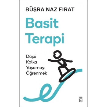 Basit Terapi: Düşe Kalka Yaşamayı Öğrenmek-Büşra Naz Fırat-Timaş Yayınları