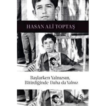 Başlarken de Yalnızsın Bittiğinde Daha da Yalnız - Hasan Ali Toptaş - Everest Yayınları