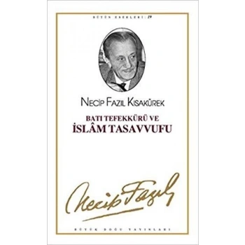 Batı Tefekkürü ve İslamTasavvufu - Necip Fazıl Kısakürek - Büyük Doğu Yayınları