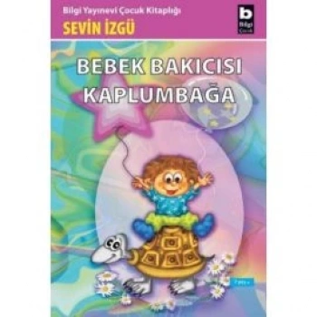Bebek Bakıcısı Kaplumbağa - Sevin İzgü - Bilgi Yayınevi