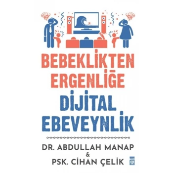 Bebeklikten Ergenliğe Dijital Ebeveynlik-Abdullah Manap-Timaş Yayınları