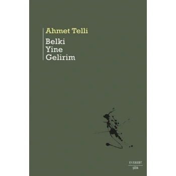 Belki Yine Gelirim-Ahmet Telli- Everest Yayınları