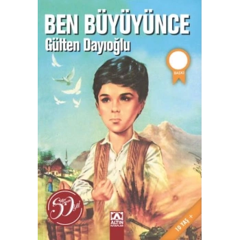 Ben Büyüyünce - Gülten Dayıoğlu - Altın Kitaplar Yayınevi