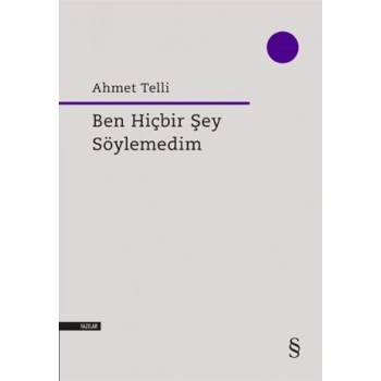 Ben Hiçbir Şey Söylemedim-Ahmet Telli- Everest Yayınları