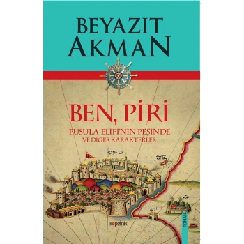 BEN PİRİ - BEYAZIT AKMAN - KOPERNİK YAYINLARI