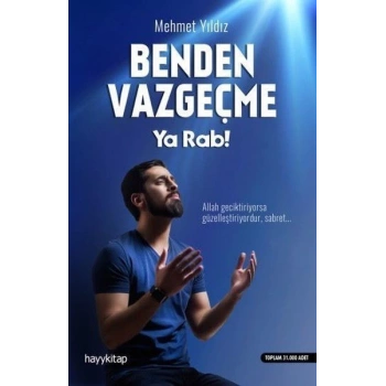 Benden Vazgeçme Ya Rab! - Mehmet Yıldız - Hayy Kitap