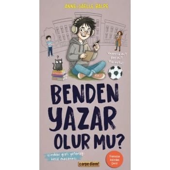 Benden Yazar Olur Mu?- Anne-Gaëlle Balpe-Carpediem Yayınları